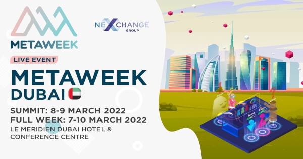 MetaWeek to Take Place in Dubai on March 7-10, 2022, Shaping the Future Trends for Metaverses and Blockchain