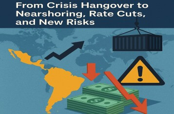 Latin America's Macro Crossroads: From Crisis Hangover to Nearshoring, Rate Cuts, and New Risks
