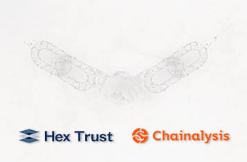 Hex Trust Partners with Chainalysis to Provide a Compliance-focused Custody Solution for Financial Institutions